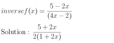 The inverse of f(x)=(5-2x)/((4x-2)) is (5+2x)/(2(1+2x))